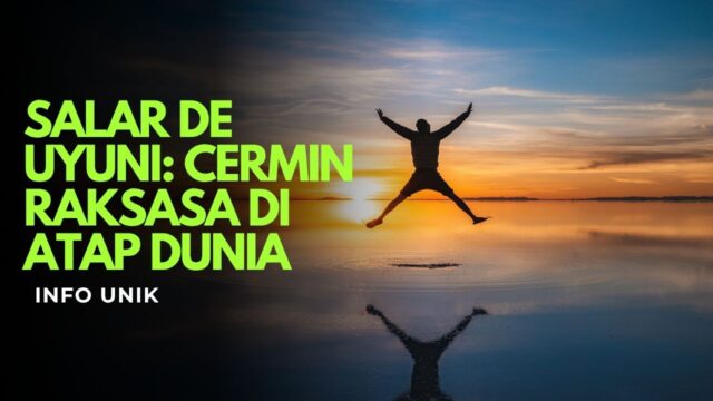 Salar de Uyuni: Cermin Raksasa di Atap Dunia